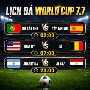 Lịch thi đấu world cup 07/07/2026